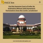 Hon'ble Supreme Court of India: No Arbitration Without Valid Agreement; Participation Does Not Confer Jurisdiction