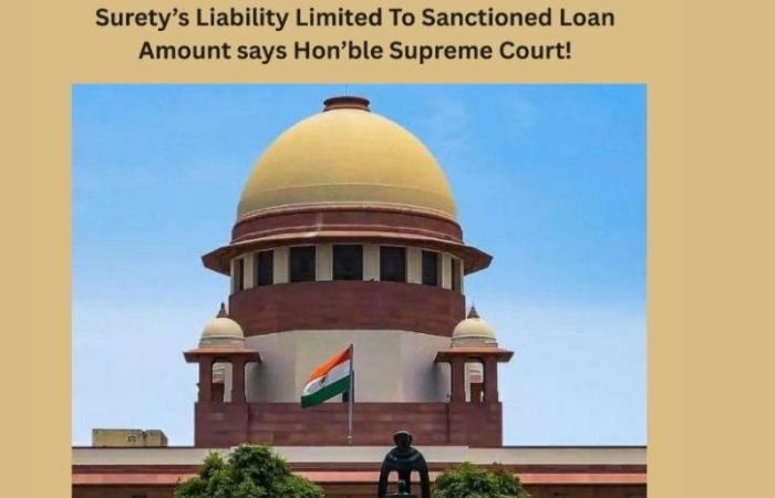 Surety's Liability Limited To Sanctioned Loan Amount says Hon'ble Supreme Court!