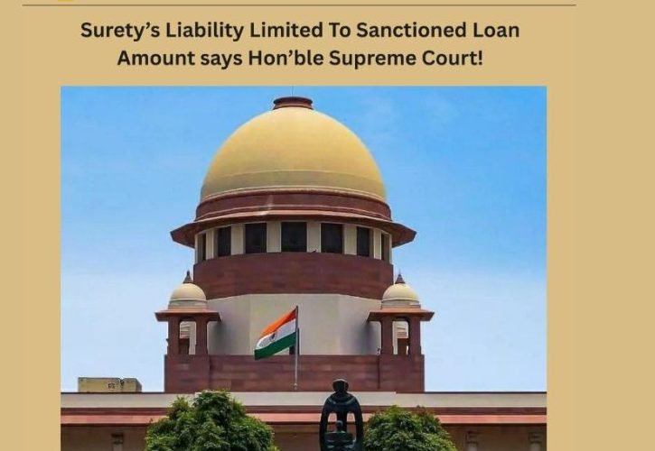 Surety's Liability Limited To Sanctioned Loan Amount says Hon'ble Supreme Court!