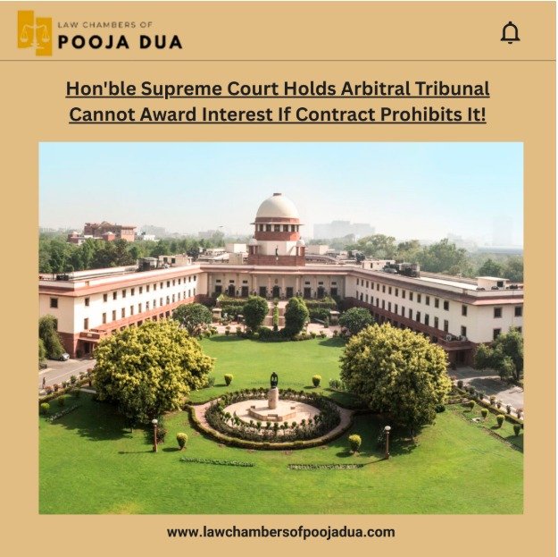 Hon'ble Supreme Court Holds Arbitral Tribunal Cannot Award Interest If Contract Prohibits It!