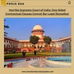 Hon'ble Supreme Court of India: One-Sided Contractual Clauses Cannot Bar Legal Remedies!