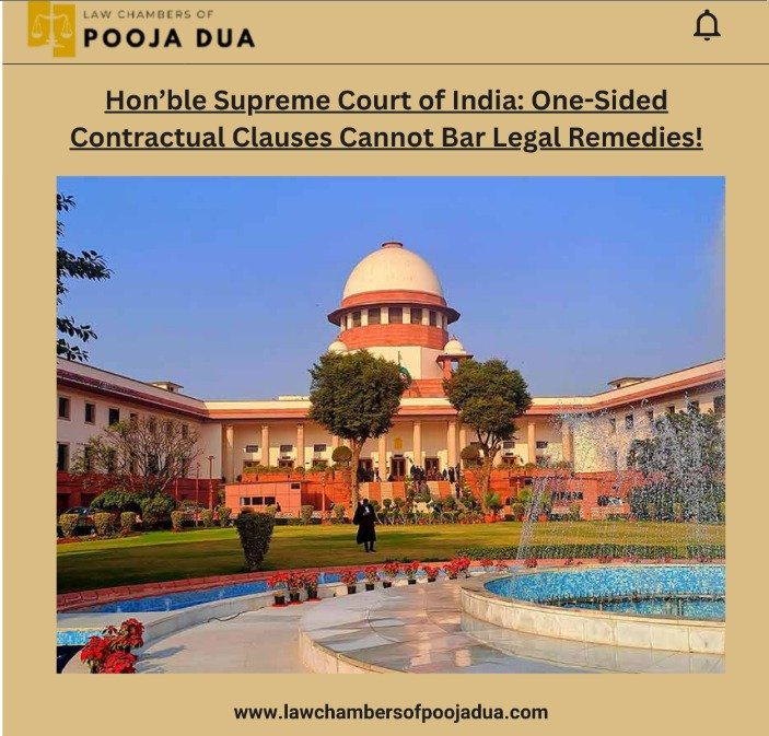 Hon'ble Supreme Court of India: One-Sided Contractual Clauses Cannot Bar Legal Remedies!