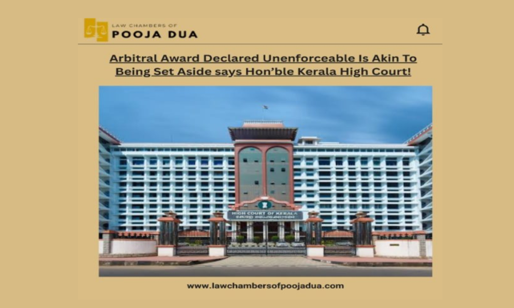 Arbitral Award Declared Unenforceable Is Akin To Being Set Aside says Hon'ble Kerala High Court!