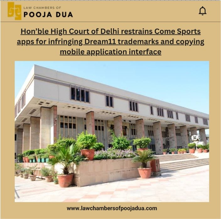 Hon’ble High Court of Delhi restrains Come Sports apps for infringing Dream11 trademarks and copying mobile application interface