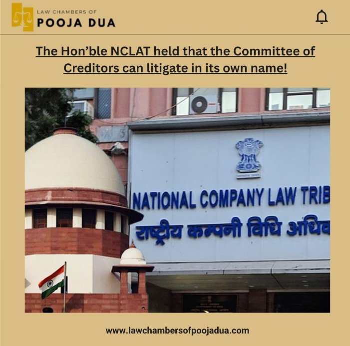 The Hon'ble NCLAT held that the Committee of Creditors can litigate in its own name!