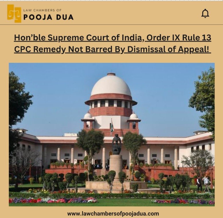 Hon'ble Supreme Court of India, Order IX Rule 13 CPC Remedy Not Barred By Dismissal of Appeal